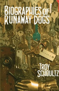Biographies of Runaway Dogs - Schoultz, Troy