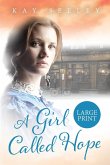 A Girl Called Hope: Large Print Edition