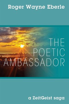 The Poetic Ambassador - Eberle, Roger Wayne