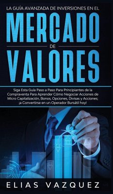 La Guía Avanzada de Inversiones en el Mercado de Valores - Vazquez, Elias