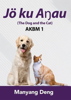 The Dog and the Cat (Jö ku Aŋau) is the first book of AKBM kids' books - Deng, Manyang