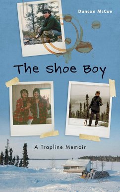 The Shoe Boy: A Trapline Memoir - McCue, Duncan