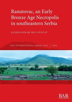 Ranutovac, an Early Bronze Age Necropolis in southeastern Serbia - Bulatovi¿, Aleksandar