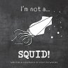 I'm not a...SQUID! - Bild 1