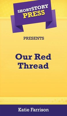 Short Story Press Presents Our Red Thread - Farrison, Katie