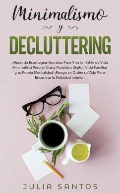 Minimalismo y Decluttering - Santos, Julia