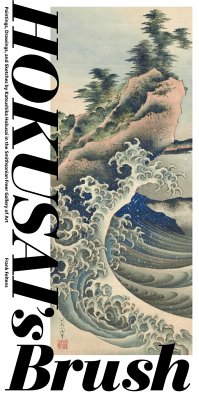 Hokusai's Brush: Paintings, Drawings, and Sketches by Katsushika Hokusai in the Smithsonian Freer Gallery of Art - Feltens, Frank (Frank Feltens)
