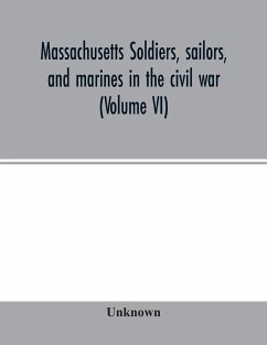 Massachusetts soldiers, sailors, and marines in the civil war (Volume VI) - Unknown