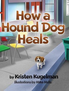 How a Hound Dog Heals - Kugelman, Kristen