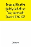Records and files of the Quarterly Courts of Essex County, Massachusetts (Volume III) 1662-1667
