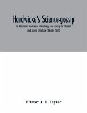 Hardwicke's science-gossip