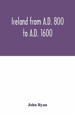 Ireland from A.D. 800 to A.D. 1600 - Ryan, John