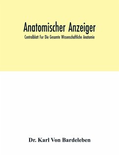 Anatomischer Anzeiger; Centralblatt Fur Die Gesamte Wissenschaftliche Anatomie; Amtliches Organ Der Anatomischen Gesellschaft (Generalregister Fur Band 1-40) (1886-1912) - Karl von Bardeleben