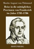 Reise in die mittäglichen Provinzen von Frankreich im Jahre 1785-1786