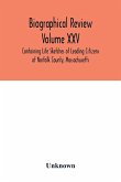 Biographical Review Volume XXV - Containing Life Sketches of Leading Citizens of Norfolk County, Massachusetts