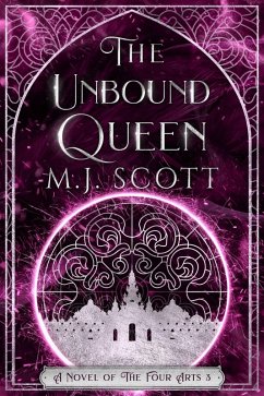 The Unbound Queen (The Four Arts, #3) (eBook, ePUB) - Scott, M. J.