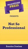 Short Story Press Presents Not So Professional