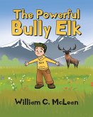 The Powerful Bully Elk