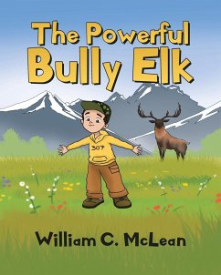The Powerful Bully Elk - McLean, William C.