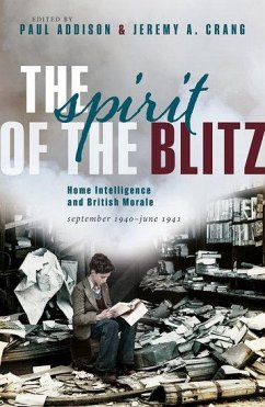 The Spirit of the Blitz - Addison, Paul (Honorary Fellow, School of History, Classics, and Arc; Crang, Jeremy A. (Senior Lecturer in History and Dean of Students in