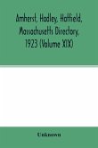 Amherst, Hadley, Hatfield, Massachusetts directory,1923 (Volume XIX) ,containing general directory of the citizens, classified business directory, street directory and a record of the city government, societies, churches, county, state and U.S. Government