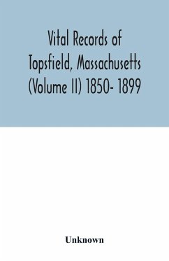 Vital records of Topsfield, Massachusetts (Volume II) 1850- 1899 - Unknown