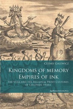 Kingdoms of Memory, Empires of Ink - The Veda and the Regional Print Cultures of Colonial India - Galewicz, Cezary