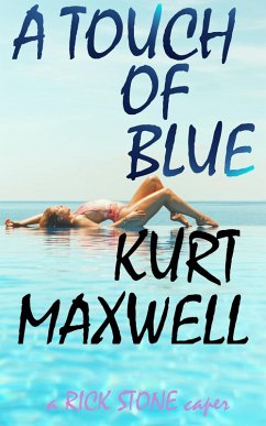 A Touch of Blue a Rick Stone Caper (eBook, ePUB) - Maxwell, Kurt