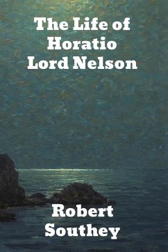 The Life of Horatio Lord Nelson - Southey, Robert