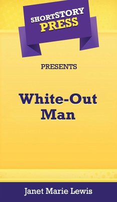 Short Story Press Presents White-Out Man - Lewis, Janet Marie