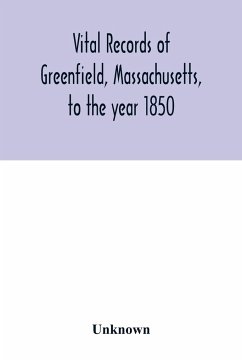 Vital records of Greenfield, Massachusetts, to the year 1850 - Unknown