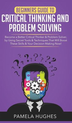 Beginners Guide to Critical Thinking and Problem Solving - Hughes, Pamela