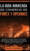 La Guía Avanzada de Comercio de Forex y Opciones