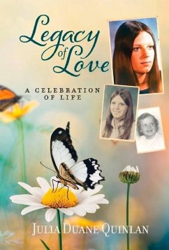 Legacy of Love: A Celebration of Life - Quinlan, Julia Duane