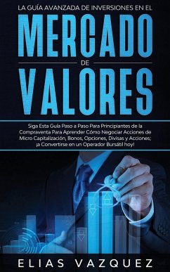La Guía Avanzada de Inversiones en el Mercado de Valores - Vazquez, Elias