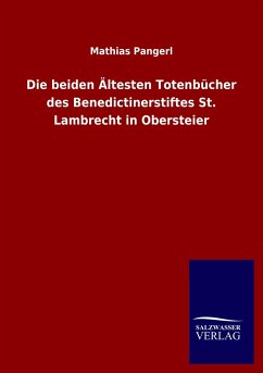 Die beiden Ältesten Totenbücher des Benedictinerstiftes St. Lambrecht in Obersteier