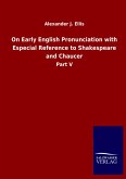 On Early English Pronunciation with Especial Reference to Shakespeare and Chaucer