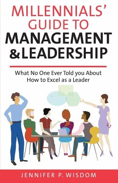 Millennials' Guide to Management & Leadership - Wisdom, Jennifer P.