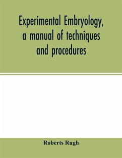 Experimental embryology, a manual of techniques and procedures - Rugh, Roberts