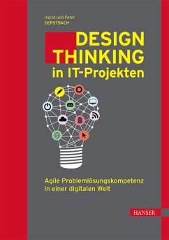 Design Thinking in IT-Projekten (eBook, PDF) - Gerstbach, Ingrid; Gerstbach, Peter
