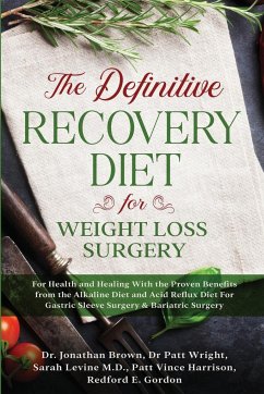 The Definitive Recovery Diet for Weight Loss Surgery for Health and Healing - With the Proven Benefits from the Alkaline Diet and Acid Reflux Diet For Gastric Sleeve Surgery & Bariatric Surgery - Brown, Jonathan