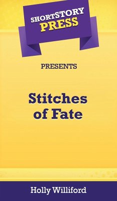 Short Story Press Presents Stitches of Fate - Williford, Holly