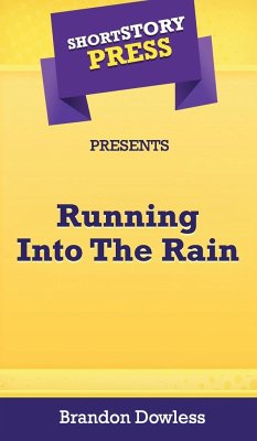 Short Story Press Presents Running Into The Rain - Dowless, Brandon