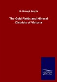 The Gold Fields and Mineral Districts of Victoria