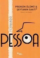 Prensin Ölümü ve Seytanin Saati - Pessoa, Fernando