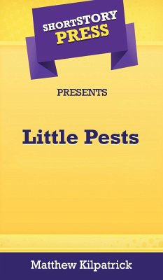 Short Story Press Presents Little Pests - Kilpatrick, Matthew