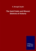 The Gold Fields and Mineral Districts of Victoria