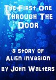 The First One Through the Door: A Story of Alien Invasion (eBook, ePUB)