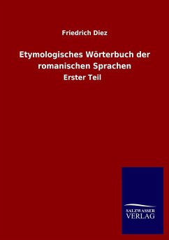 Etymologisches Wörterbuch der romanischen Sprachen - Diez, Friedrich