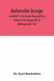 Anatomischer Anzeiger; Centralblatt Fur Die Gesamte Wissenschaftliche Anatomie; Erster Jahrgang MIT 26 Abbildungen Und 1 Tafel